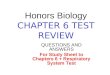 Honors Biology CHAPTER 6 TEST REVIEW QUESTIONS AND ANSWERS For Study Sheet to Chapters 6 + Respiratory System Test