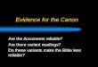 Evidence for the Canon Are the documents reliable? Are there variant readings? Do these variants make the Bible less reliable?