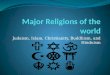 Judaism, Islam, Christianity, Buddhism, and Hinduism