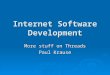 Internet Software Development More stuff on Threads Paul Krause