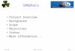 March 2007UNeDocs OverviewSlide 1 UNeDocs Project Overview Background Scope Objectives Status More Information