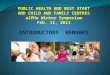 PUBLIC HEALTH AND BEST START AND CHILD AND FAMILY CENTRES alPHa Winter Symposium Feb. 11, 2011 INTRODUCTORY REMARKS