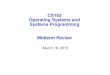 CS162 Operating Systems and Systems Programming Midterm Review March 18, 2013