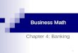 1 Business Math Chapter 4: Banking. Cleaves/Hobbs: Business Math, 7e Copyright 2005 by Pearson Education, Inc. Upper Saddle River, NJ 07458 All Rights