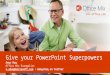 Give your PowerPoint Superpowers Amyr Haq Office Mix Evangelist v-ahaq@microsoft.comv-ahaq@microsoft.com / @amyrhaq on Twitter mix.office.com