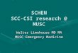 SCHEN SCC-CSI research @ MUSC Walter Limehouse MD MA MUSC Emergency Medicine