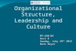 Organizational Structure, Leadership and Culture MT-460-02 Unit 8 Sunday, July 29 th 2012 Nate Boyer