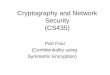 Cryptography and Network Security (CS435) Part Four (Confidentiality using Symmetric Encryption)
