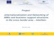 Project « Internationalization and Networking of SMEs and business support structures in the cross border area – InterNet» MIS-ETC 1192