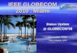 IEEE GLOBECOM 2010. Miami Status Update @ GLOBECOM’08 December 2008 New Orleans, USA