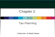 Chapter 2 Tax Planning Instructor: Arshad Hasan. Standards for a Good Tax In theory, every tax can be evaluated on four standards. A good tax should be: