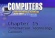 Chapter 15 Information Technology Careers. IT Career Field The U.S. Department of Labor statistics indicate these IT jobs are among the top ten fastest-growing
