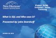 What is SQL and Who uses it? Presented by: John Deardurff Global McOWL Internal Sales Training October 24, 2014