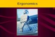 Ergonomics. What Is Ergonomics? Ergo = work (Greek) Nomos = Laws (Greek) The study of work; laws of work design; OSHA is concerned with the study of the