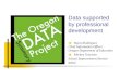 Data supported by professional development Baron Rodriguez Chief Information Officer Oregon Department of Education Mickey Garrison School Improvement