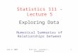 June 3, 2008Stat 111 - Lecture 5 - Correlation1 Exploring Data Numerical Summaries of Relationships between Statistics 111 - Lecture 5