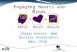 Engaging Hearts and Minds Thomas Kaster: WHA Quality Coordinator MBA, CPHQ