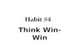 Habit #4 Think Win-Win. 1. Influence The power or capacity of causing an effect