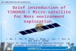 Brief introduction of YINGHUO-1 Micro-satellite for Mars environment exploration J. Wu, G. Zhu, H. Zhao, C. Wang, L. Lei, Y. Sun, W. Guo and S. Huang Center