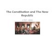 The Constitution and The New Republic 1787-1800