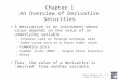 ©David Dubofsky and 1-1 Thomas W. Miller, Jr. Chapter 1 An Overview of Derivative Securities A derivative is an instrument whose value depends on the value