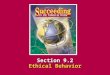 Chapter 9 Workplace EthicsSucceeding in the World of Work Ethical Behavior 9.2 SECTION OPENER / CLOSER INSERT BOOK COVER ART Section 9.2 Ethical Behavior
