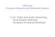 1 CPS 214 Computer Networks and Distributed Systems “Live” Video and Audio Streaming End System Multicast Analysis of Akamai Workload