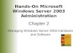 Hands-On Microsoft Windows Server 2003 Administration Chapter 2 Managing Windows Server 2003 Hardware and Software