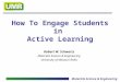 Materials Science & Engineering How To Engage Students in Active Learning Robert W. Schwartz Materials Science & Engineering University of Missouri-Rolla
