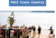 FCHS Cross Country 2015 HANGING BANNERS. BREAKING RECORDS. MAKING HISTORY FHCS Cross Country