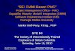 “SEI CMMI Based PMO” Project Management Office - PMO Capability Maturity Model® Integration (CMMI) Software Engineering Institute (SEI) Carnegie Mellon