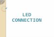 Series Connection Series Connection Requires more voltage The supply voltage should be the sum of the rated voltage required for LED