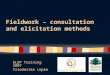 Fieldwork – consultation and elicitation methods ELDP Training 2007 Friederike Lüpke