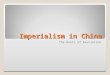 Imperialism in China The Roots of Revolution. China Rejects Trade with West 1500’s – China had strict trade restrictions Emperor Qianlong turned down