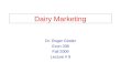 Dairy Marketing Dr. Roger Ginder Econ 338 Fall 2009 Lecture # 9
