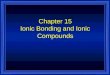 Chapter 15 Ionic Bonding and Ionic Compounds Valence Electrons l The electrons responsible for the chemical properties of atoms are those in the outer