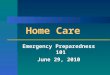 Home Care Emergency Preparedness 101 June 29, 2010