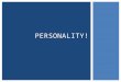 PERSONALITY!. Standards  IIIB-2.1 Explain the characteristics of the psychodynamic, cognitive-behavioral, humanistic, and trait approaches. Objective