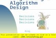 Intro to Programming & Algorithm Design Decisions Decisions Decisions 1 Copyright 2003 by Janson Industries This presentation can be viewed on line in