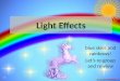 Light Effects blue skies and rainbows! Let’s re-group and re-view