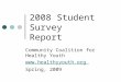 2008 Student Survey Report Community Coalition for Healthy Youth  Spring, 2009