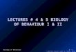 4 - 1 © 2000 Pearson Education Canada Inc., Toronto, Ontario Biology of Behaviour LECTURES # 4 & 5 BIOLOGY OF BEHAVIOUR I & II