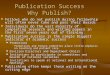 Publication Success Why Publish? Fellows who do not publish during fellowship will often never take and pass their Boards Fellows who do not publish during