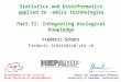 Frédéric Schütz Frederic.Schutz@isb-sib.ch Statistics and bioinformatics applied to –omics technologies Part II: Integrating biological knowledge Center