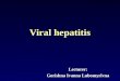 Viral hepatitis Lecturer: Gorishna Ivanna Lubomyrivna