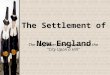 The Settlement of New England The Mayflower, the Puritans, and the “City Upon a Hill”