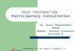 PRSP PREPARATION Participatory Consultation Dr. Quazi Mesbahuddin Ahmed Member, General Economics Division & Member-secretary, NSC Government of the People’s