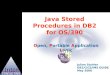 Java Stored Procedures in DB2 for OS/390 Open, Portable Application Logic Julian Stuhler DB2/CICS/IMS GUIDE May 2000