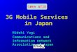 1 3G Mobile Services in Japan Hideki Yagi Communications and Information network Association of Japan 10th ATIE