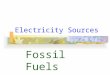 Electricity Sources Fossil Fuels Fossil Fuels From Deep Within